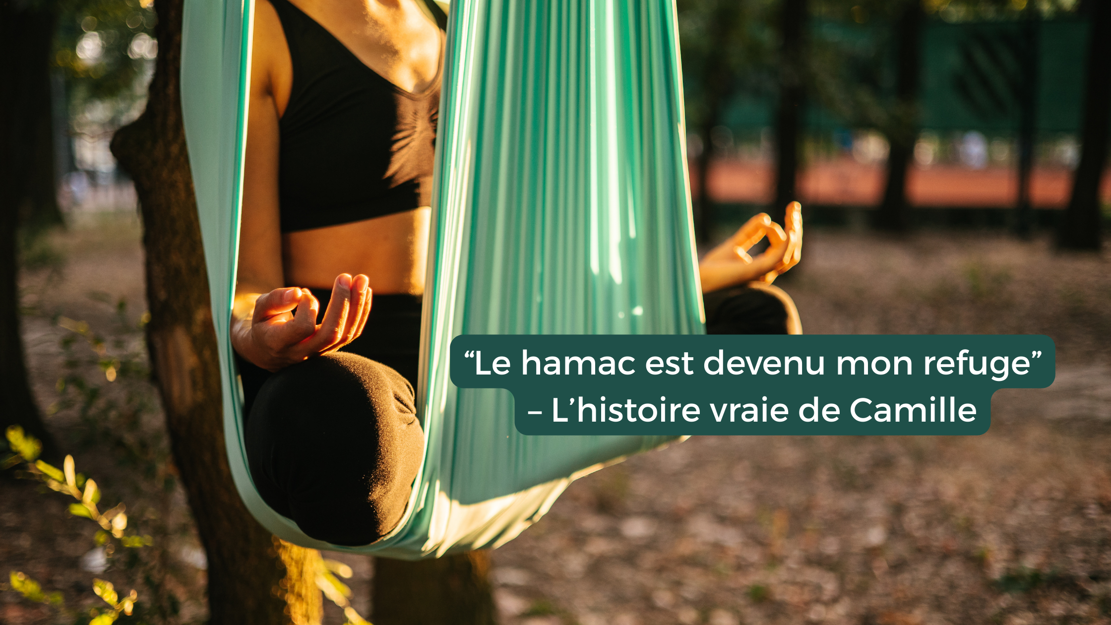 “Le hamac est devenu mon refuge” – L’histoire vraie de Camille